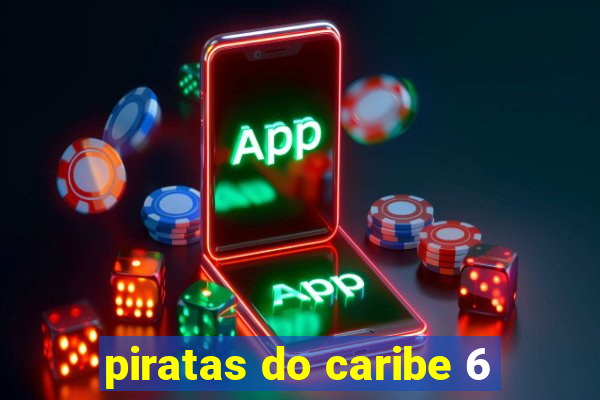 piratas do caribe 6